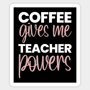 Coffee Gives Me Teacher Powers Sticker